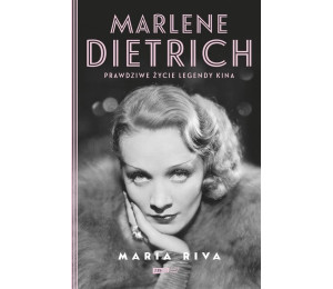 Marlene Dietrich. Prawdziwe życie legendy kina