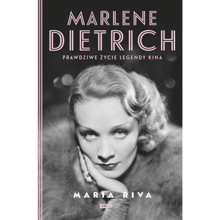 Marlene Dietrich. Prawdziwe życie legendy kina