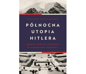 Północna utopia Hitlera