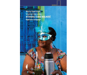 Wyhoduj sobie wolność. Reportaże z Urugwaju w.2