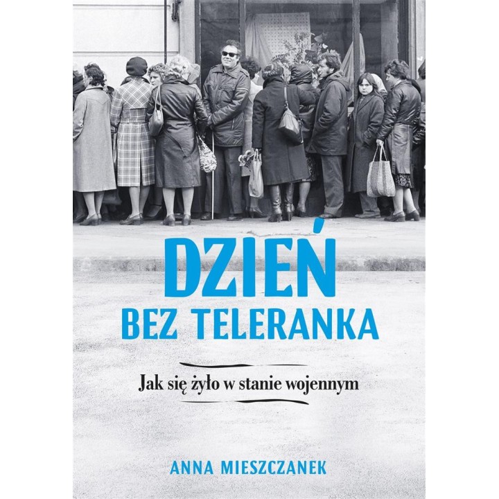 Dzień bez teleranka. Jak się żyło w stanie wojenny