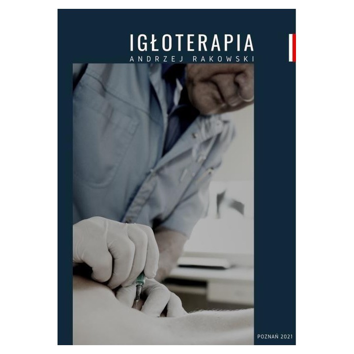 Igłoterapia. Koncepcja i skuteczna technika...