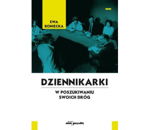 Dziennikarki. W poszukiwaniu swoich dróg