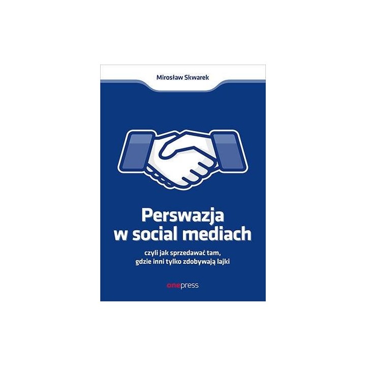 Perswazja w Social Media, czyli jak sprzedawać...