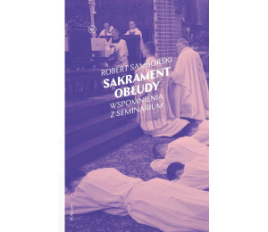 Sakrament obłudy. Wspomnienia z seminarium