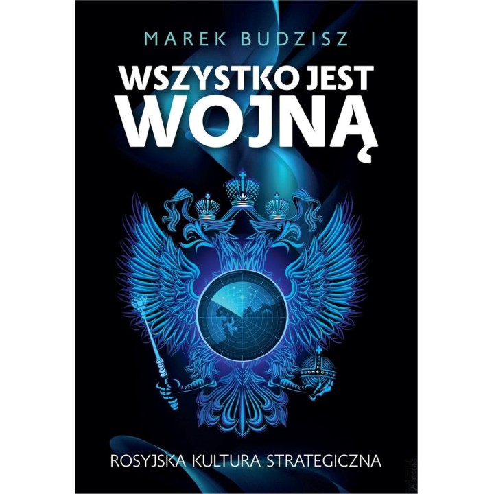Wszystko jest wojną. Rosyjska kultura strategiczna