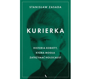 Kurierka Historia kobiety, która mogła zatrzymać..