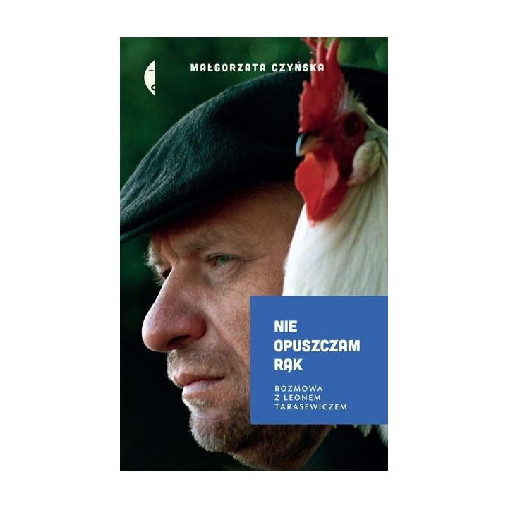 Nie opuszczam rąk. Rozmowa z Leonem Tarasewiczem