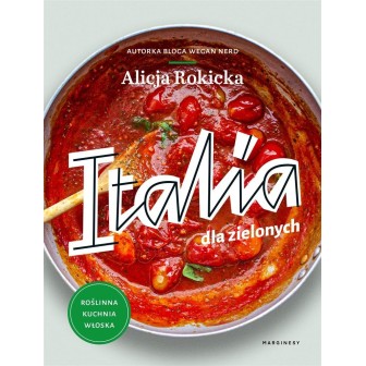 Italia dla zielonych. Roślinna kuchnia włoska