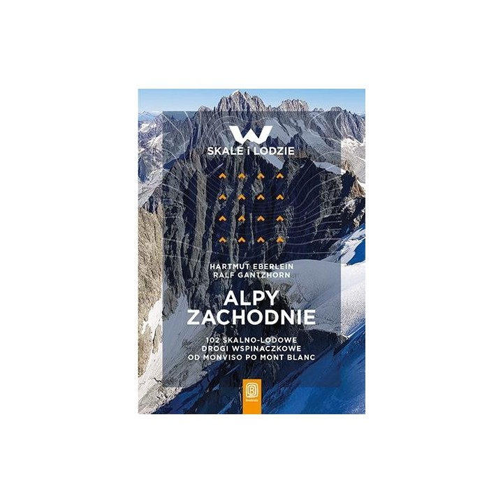 Alpy Zachodnie. 102 skalno-lodowe drogi...