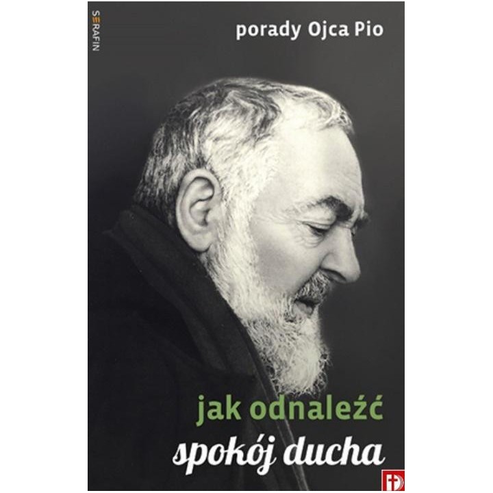 Porady Ojca Pio - Jak odnaleźć spokój ducha