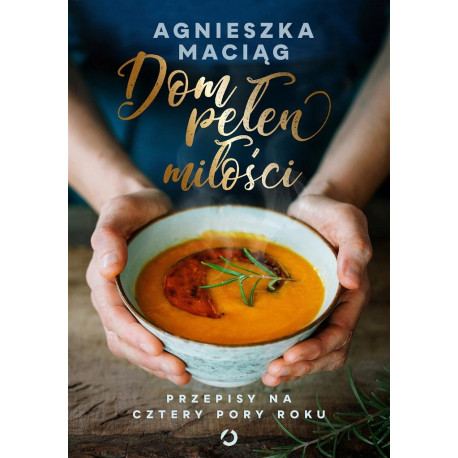 Dom pełen miłości. Przepisy na cztery pory roku