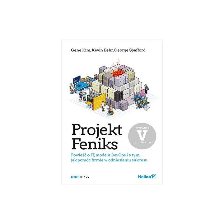 Projekt Feniks. Powieść o IT, modelu DevOps i..