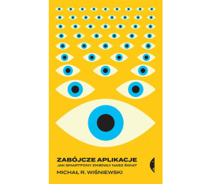 Zabójcze aplikacje. Jak smartfony zmieniły nasz..