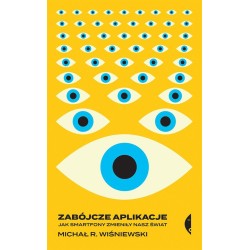 Zabójcze aplikacje. Jak smartfony zmieniły nasz..