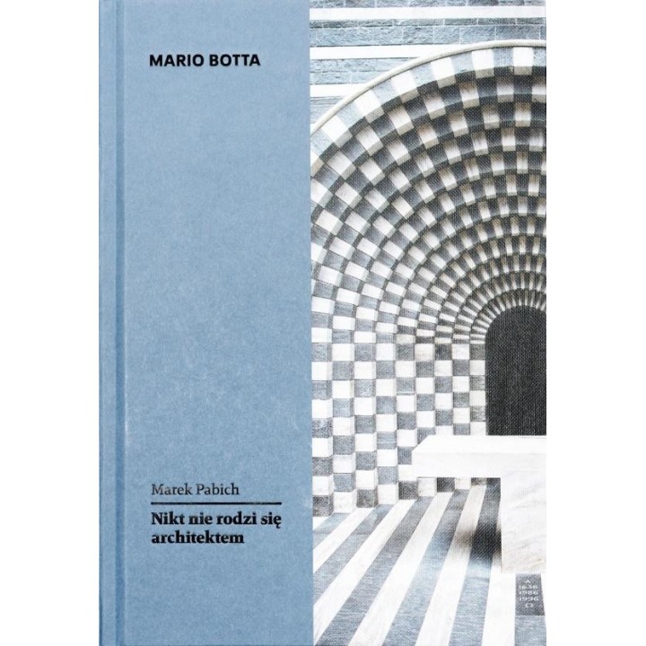 Mario Botta. Nikt nie rodzi się architektem