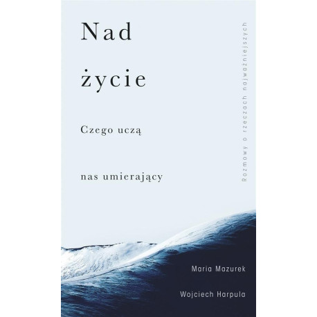 Nad życie. Czego uczą nas umierający