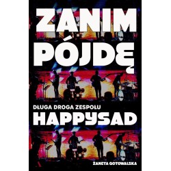 Zanim pojdę. Długa droga zespołu Happysad
