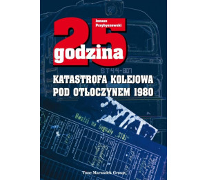 25 godzina. Katastrofa kolejowa pod Otłoczynem w.2