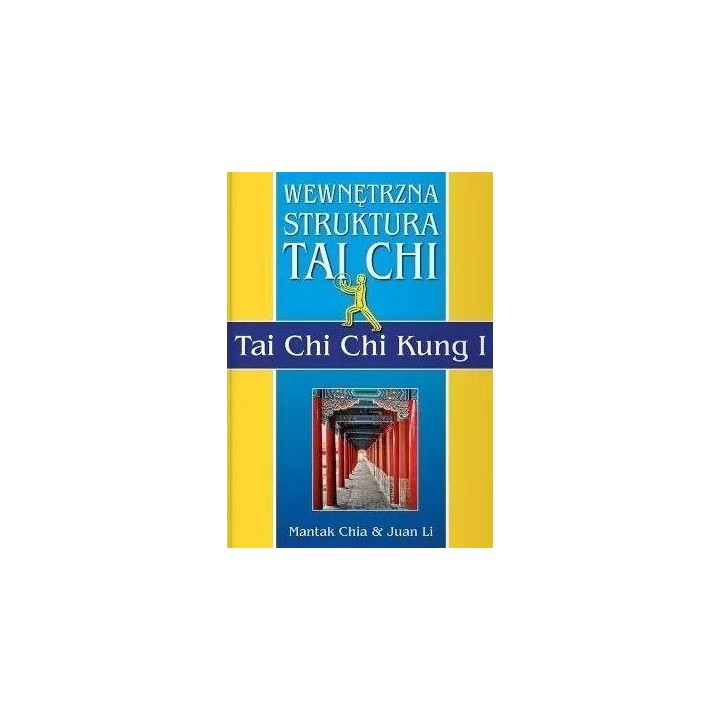 Wewnętrzna Struktura Tai Chi. Tai Chi Chi Kung I