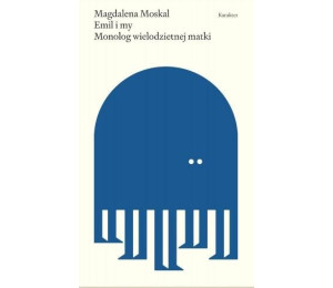 Emil i my. Monolog wielodzietnej matki