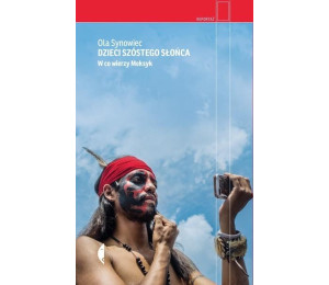 Dzieci Szóstego Słońca. W co wierzy Meksyk w.2