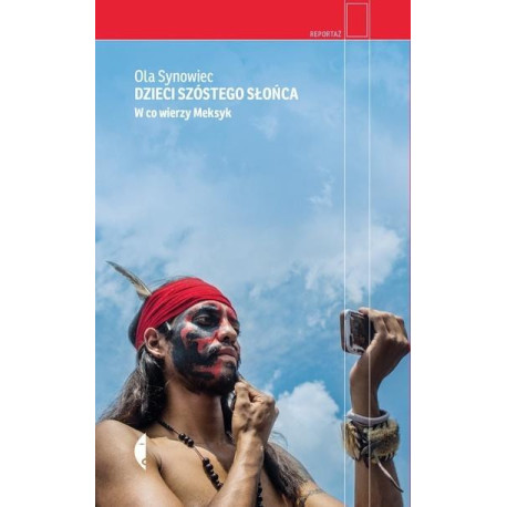 Dzieci Szóstego Słońca. W co wierzy Meksyk w.2