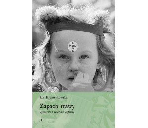 Zapach trawy. Opowieści o dzieciach hipisów