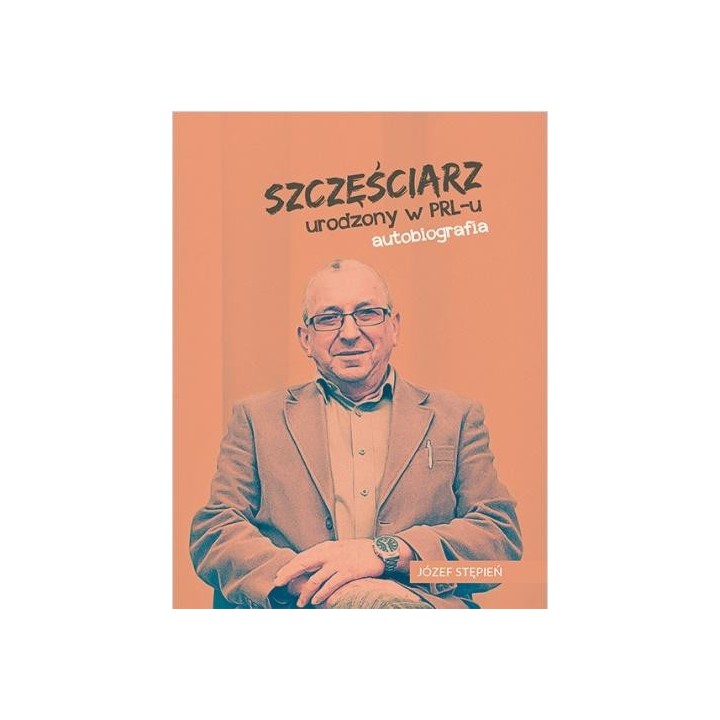 Szczęściarz urodzony w PRL-u autobiografia