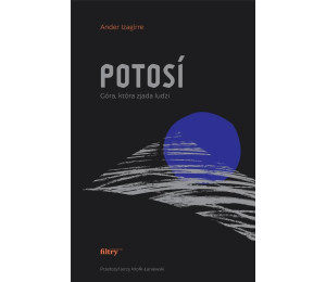 Potosi. Góra, która zjada ludzi