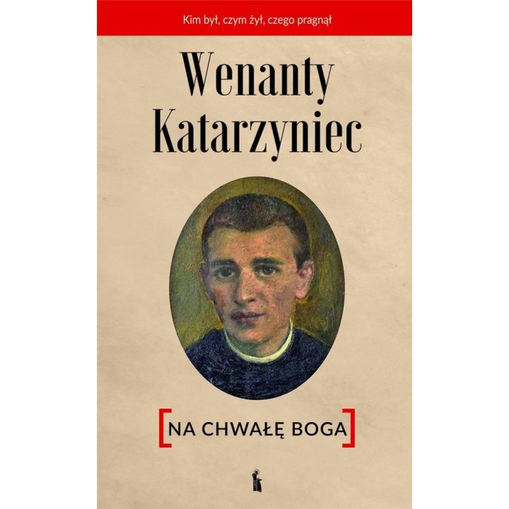 Wenanty Katarzyniec. Na chwałę Boga