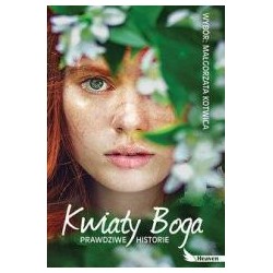 Kwiaty Boga. Prawdziwe historie