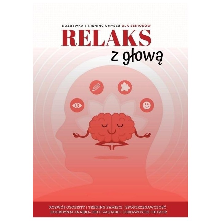 Relaks z głową. Rozrywka i trening umysłu dla...