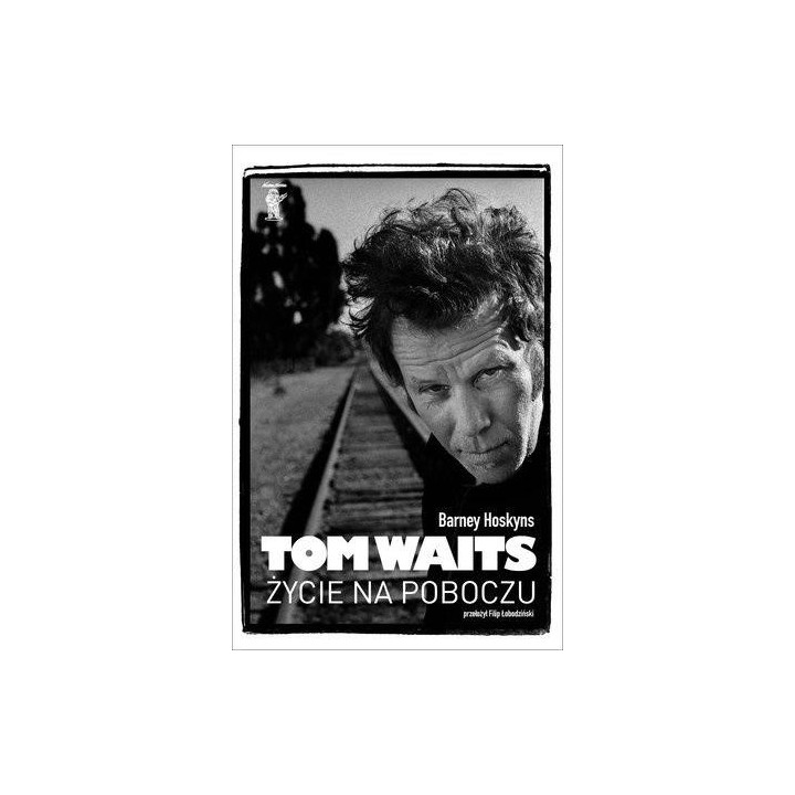 Tom Waits. Życie na poboczu