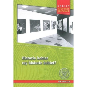 Historia kobiet czy historie kobiet?