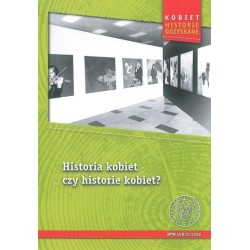 Historia kobiet czy historie kobiet?