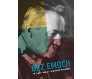 Bez emocji. Polsko-litewski dialog o Józefie Pił..