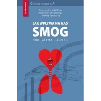 Jak wpływa na nas smog? Profilaktyka i leczenie