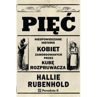 Pięć. Nieopowiedziane historie kobiet zamord...