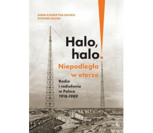 Halo, halo! Niepodległa w eterze: Radio i..