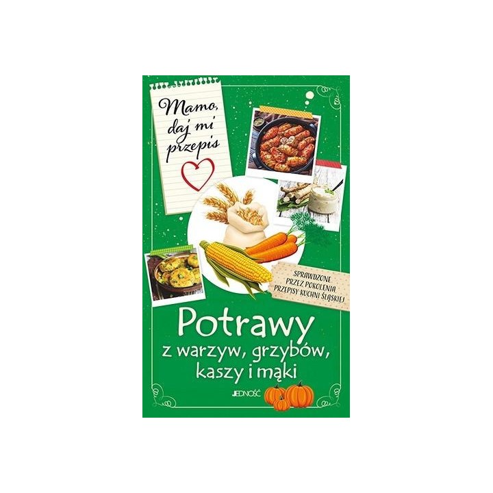 Mamo, daj mi przepis. Potrawy z warzyw, grzybów, k