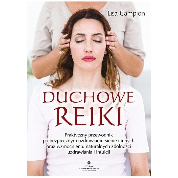 Duchowe Reiki. Praktyczny przewodnik po bezpieczny