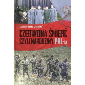 Czerwona śmierć, czyli narodziny PRL-u TW