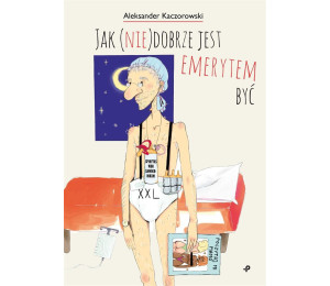 Jak (nie)dobrze jest emerytem być