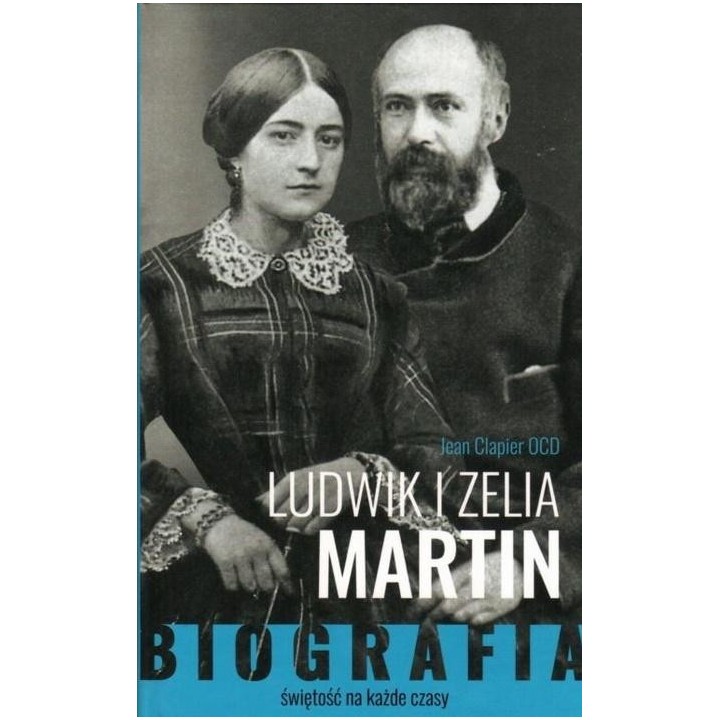 Ludwik i Zelia Martin. Świętość na każde czasy