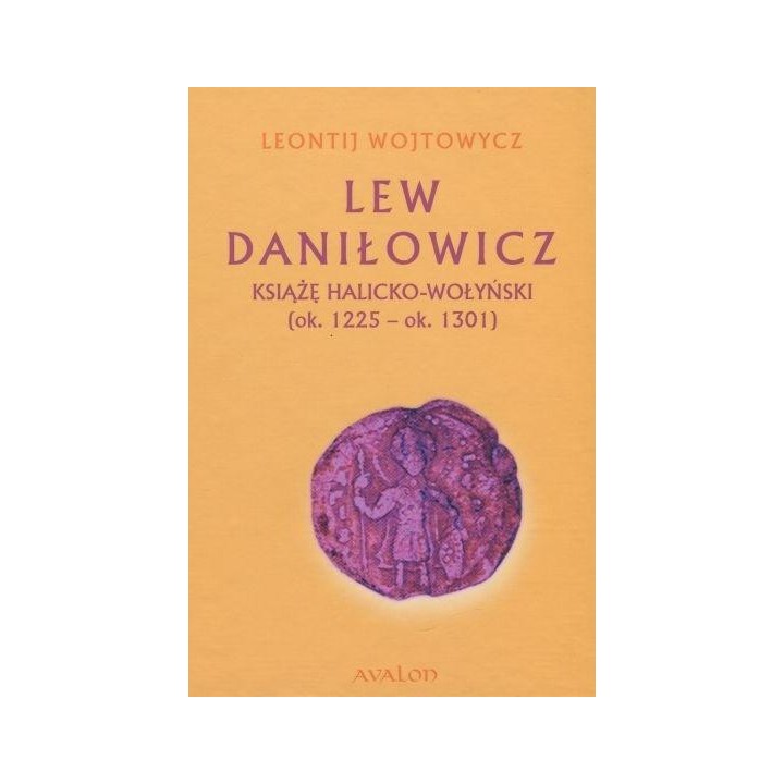 Lew Daniłowicz Książę halicko-wołyński...