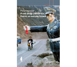 Przez drogi i bezdroża. Podróż po nowych Chinach