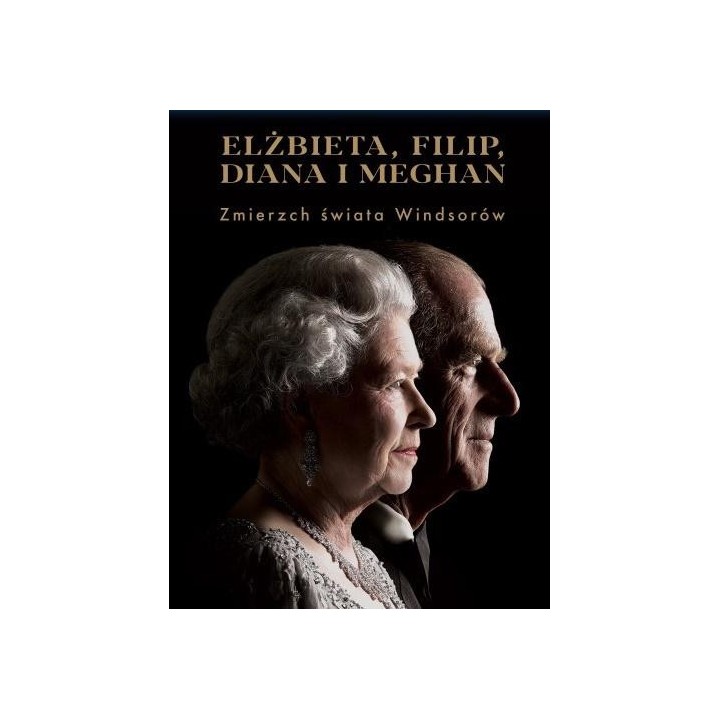 Elżbieta, Filip, Diana i Meghan. Zmierzch świata..
