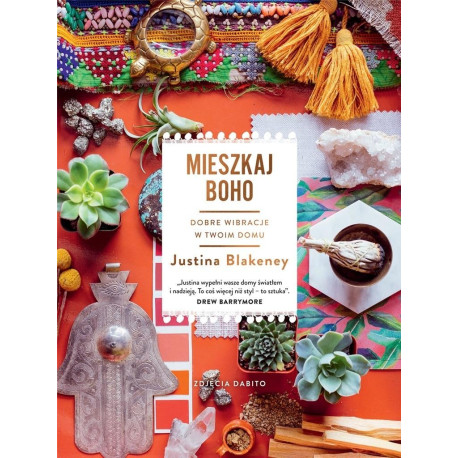 Mieszkaj boho. Dobre wibracje w twoim domu