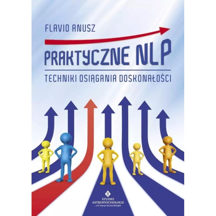 Praktyczne NLP. Techniki osiągania doskonałości